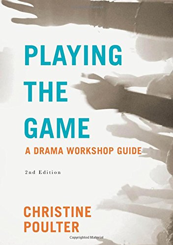 Playing the Game: A Drama Workshop Guide