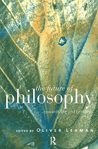 The Future of Philosophy: Towards the 21st Century: Towards the Twenty-First Century (Studies in Theatre Arts; 5)