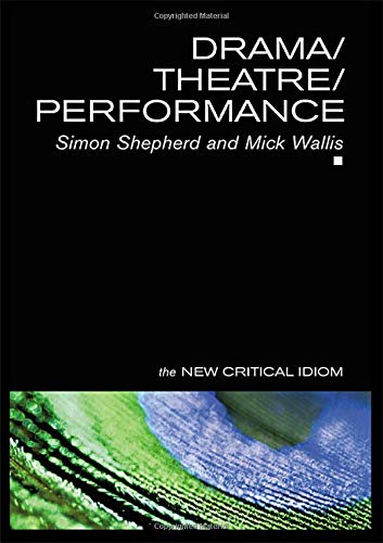 Drama Theatre Performance (The New Critical Idiom)