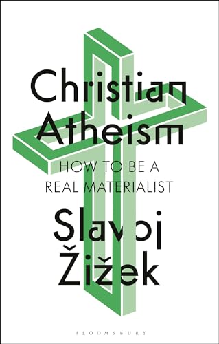 Slavoj Zizek Christian Atheism, How To Be A Real Materialist