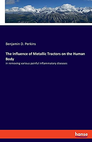 The Influence of Metallic Tractors on the Human Body: in removing various painful inflammatory diseases