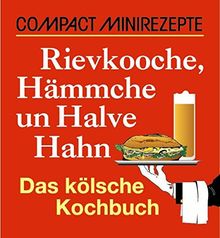 Rievkooche, Hämmche un Halve Hahn: Das kölsche Kochbuch