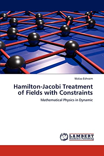 Hamilton-Jacobi Treatment of Fields with Constraints: Mathematical Physics in Dynamic