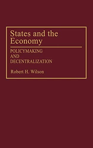 States and the Economy: Policymaking and Decentralization (Contributions to the Study of Mass)