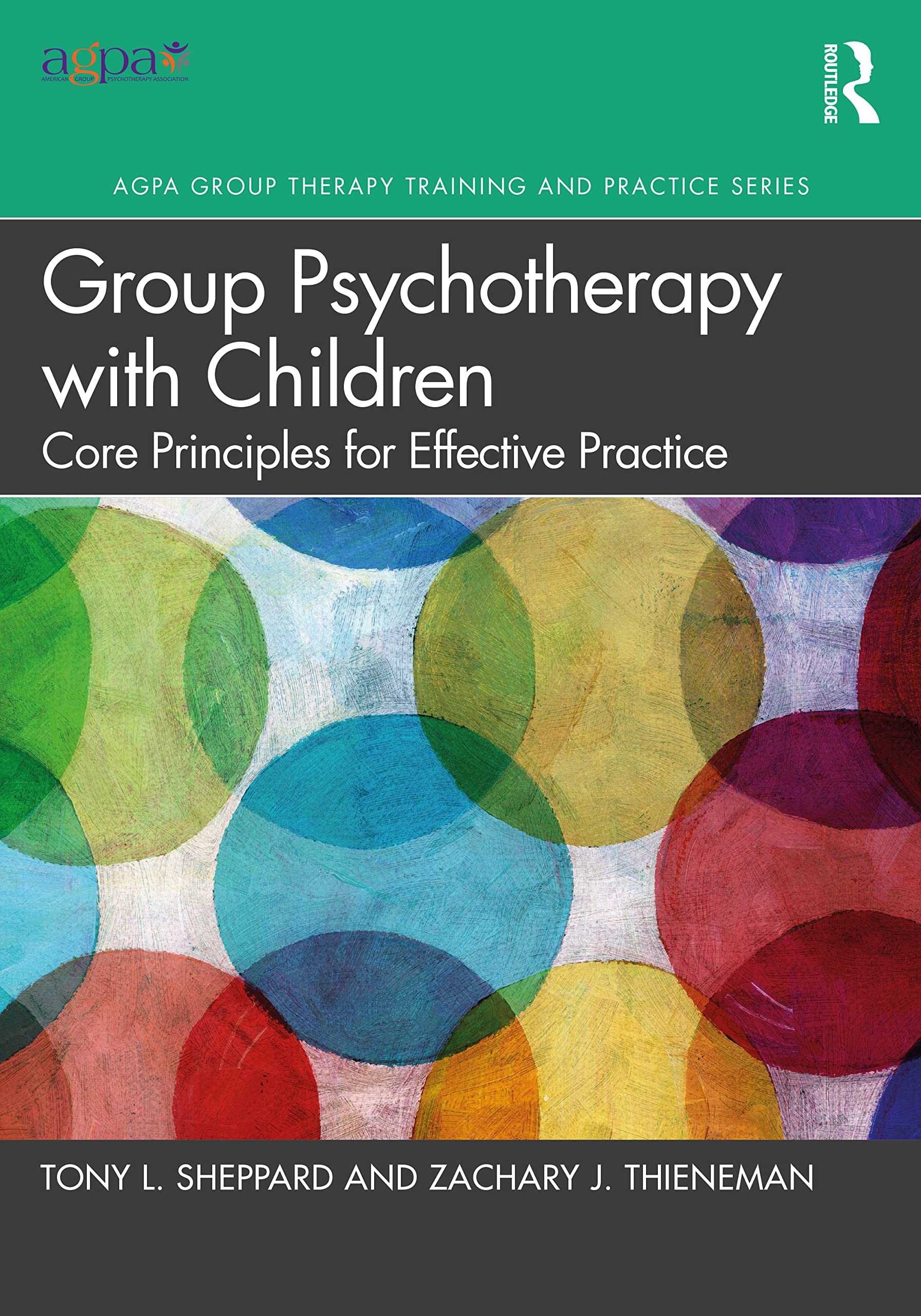 Group Psychotherapy with Children: Core Principles for Effective Practice (Agpa Group Therapy Training and Practice)