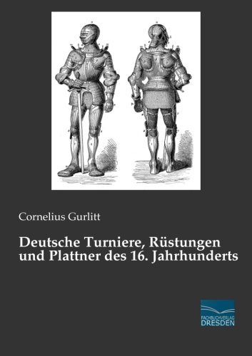 Deutsche Turniere, Ruestungen und Plattner des 16. Jahrhunderts