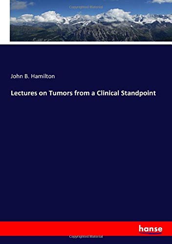 Lectures on Tumors from a Clinical Standpoint
