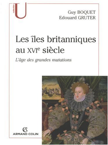 Les îles Britanniques Au Xvie Siècle : L'âge Des Grandes Mutations ?