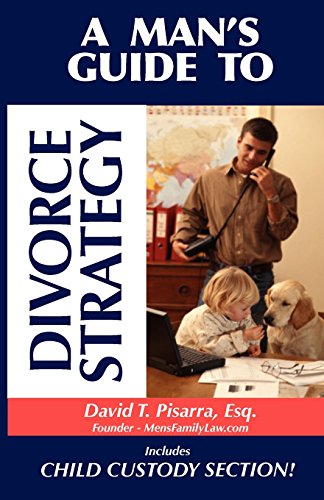 Pisarra, David T. A Man's Guide To Divorce Strategy