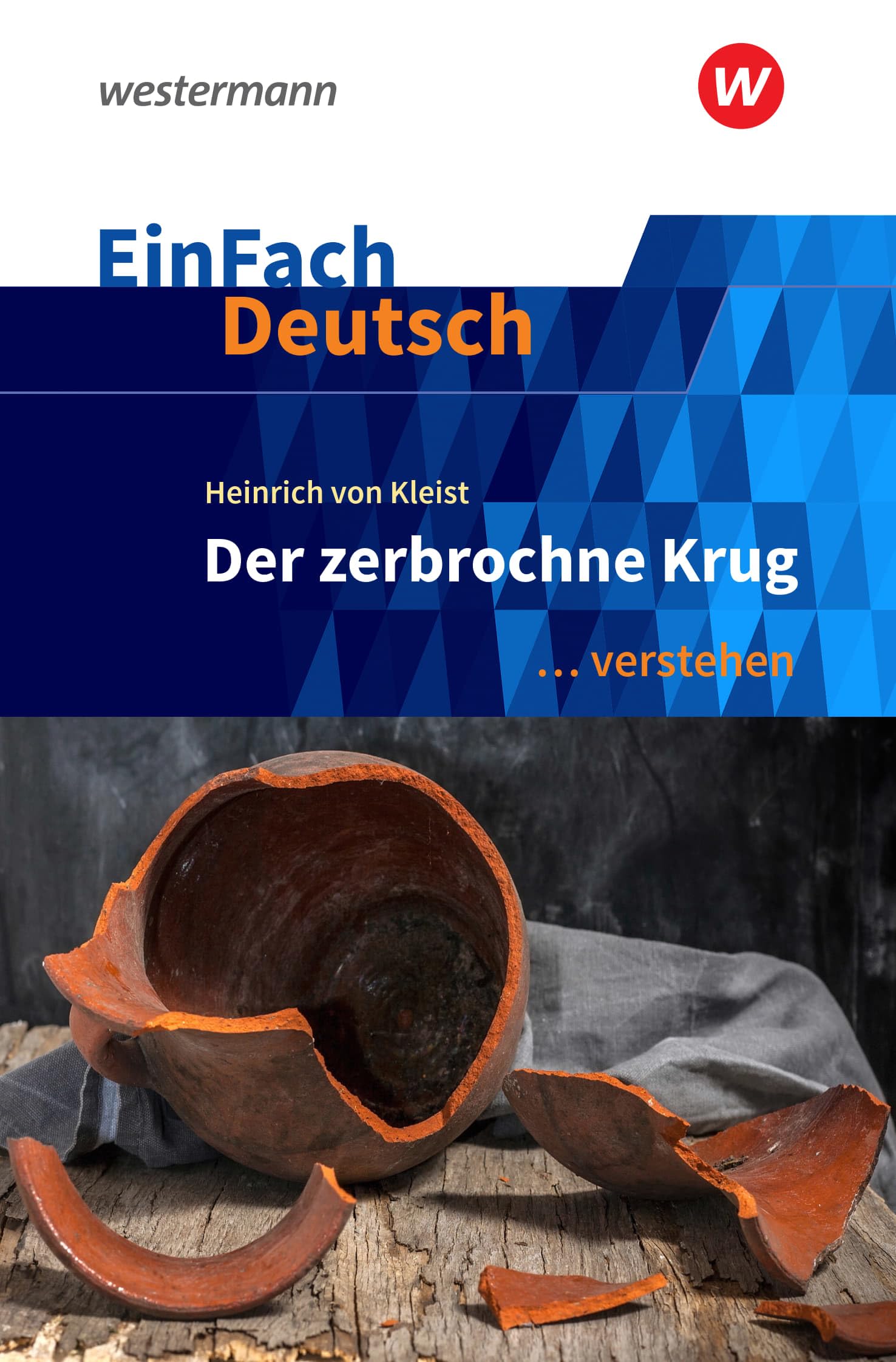 EinFach Deutsch ... verstehen: Heinrich von Kleist: Der zerbrochne Krug (inkl. Variant) Gymnasiale Oberstufe (EinFach Deutsch ... verstehen: Interpretationshilfen)