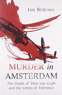 Murder in Amsterdam: The Death of Theo Van Gogh and the Limits of Tolerance von Ian Buruma | Buch | Zustand sehr gut