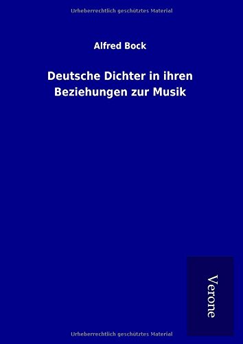 Deutsche Dichter in ihren Beziehungen zur Musik