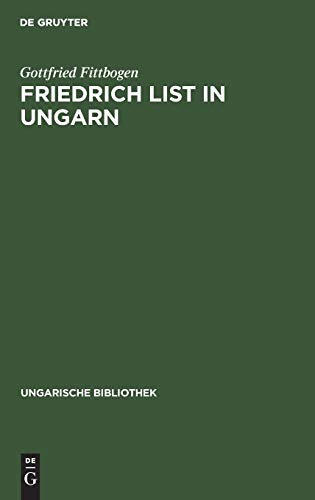 Friedrich List in Ungarn (Ungarische Bibliothek, 1, 28, Band 28)