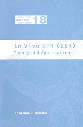 In Vivo EPR (ESR): Theory and Application (Biological Magnetic Resonance, 18, Band 18)