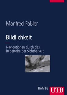 Bildlichkeit: Navigationen durch das Repertoire der Sichtbarkeit (Uni-Taschenbücher L)