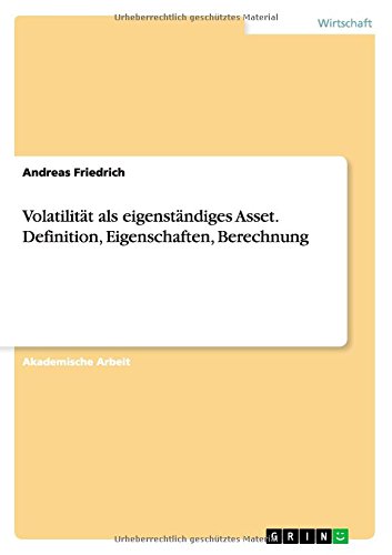 Volatilität als eigenständiges Asset. Definition, Eigenschaften, Berechnung