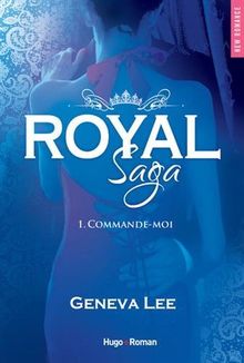 Royal saga. Vol. 1. Commande-moi