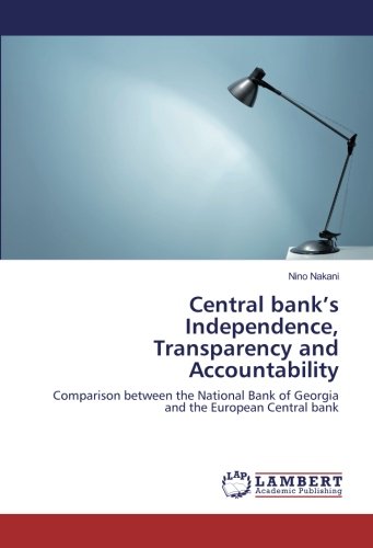 Central bank’s Independence, Transparency and Accountability: Comparison between the National Bank of Georgia and the European Central bank