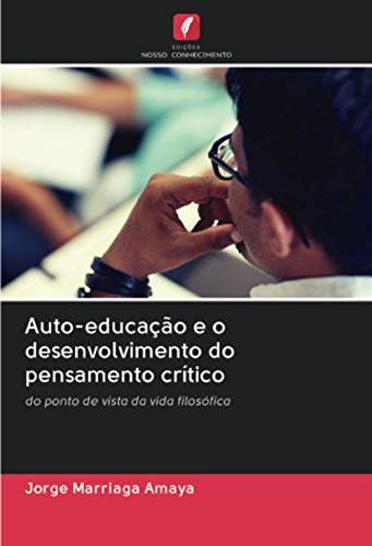 Auto-educação e o desenvolvimento do pensamento crítico: do ponto de vista da vida filosófica