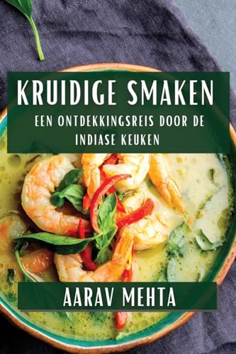 Kruidige Smaken: Een Ontdekkingsreis door de Indiase Keuken