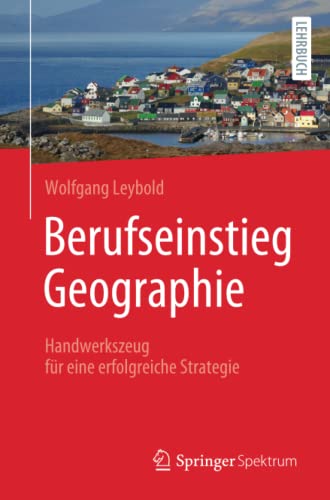 Berufseinstieg Geographie: Handwerkszeug für eine erfolgreiche Strategie