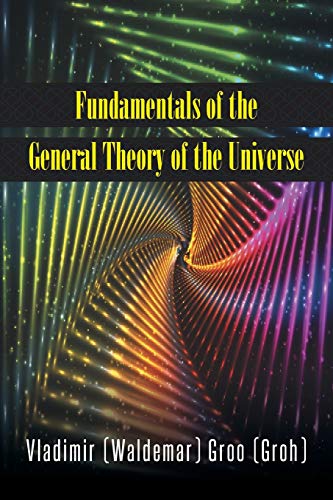 Fundamentals of the General Theory of the Universe