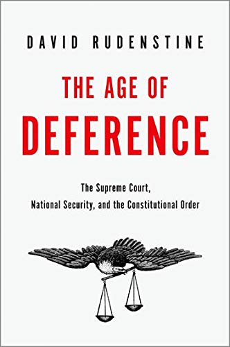 Rudenstine, D: Age of Deference: The Supreme Court, National Security, and the Constitutional Order