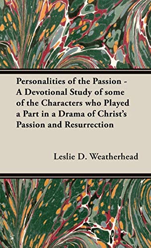 Personalities of the Passion - A Devotional Study of some of the Characters who Played a Part in a Drama of Christ's Passion and Resurrection