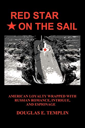 Red Star On The Sail: American Loyalty Wrapped with Russian Romance, Intrigue, and Espionage