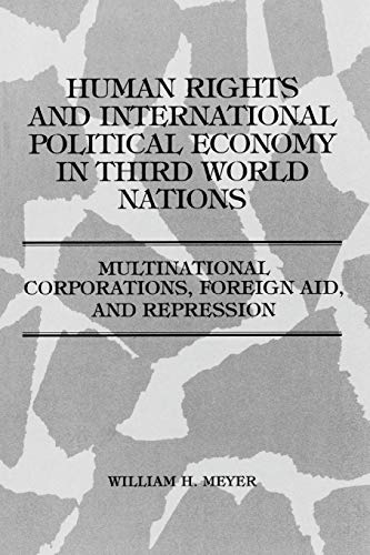 Human Rights and International Political Economy in Third World Nations: Multinational Corporations, Foreign Aid, and Repression