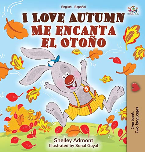I Love Autumn Me encanta el Otoño: English Spanish Bilingual Book (English Spanish Bilingual Collection)
