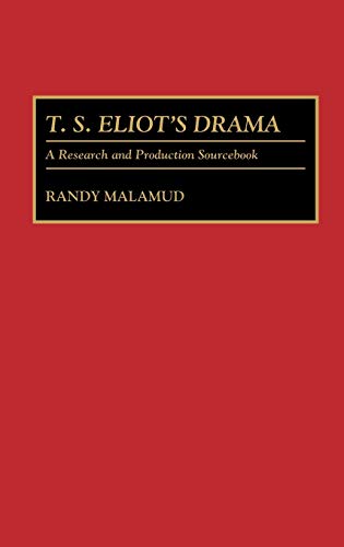 T.S. Eliot's Drama: A Research and Production Sourcebook (MODERN DRAMATISTS RESEARCH AND PRODUCTION SOURCEBOOKS)