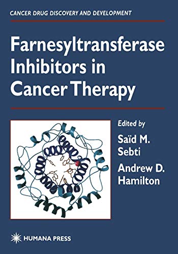 Farnesyltransferase Inhibitors in Cancer Therapy (Cancer Drug Discovery and Development)
