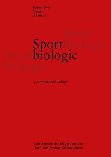 Sportbiologie: Lehrbuch für Sportlehrer und Trainer (Schriftenreihe der Eidgenössischen Turn- und Sportschule Magglingen)
