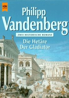 Die Hetäre / Der Gladiator. Zwei historische Romane.