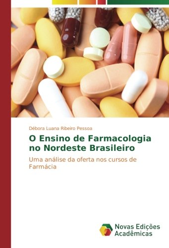 O Ensino de Farmacologia no Nordeste Brasileiro: Uma análise da oferta nos cursos de Farmácia