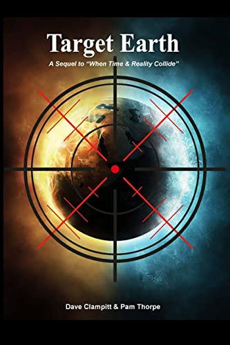 Target Earth: A Sequel to When Time and Reality Collide
