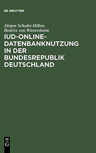 IuD-online-Datenbanknutzung in der Bundesrepublik Deutschland: Gefahren der Abhängigkeit von ausländischen Datenbanken für Wissenschaft und Forschung, Wirtschaft und Industrie