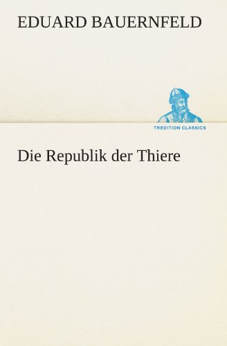 Die Republik der Thiere (TREDITION CLASSICS)