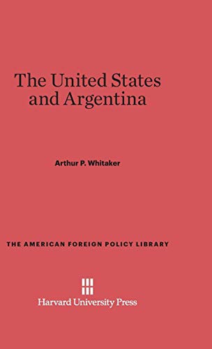 The United States and Argentina (American Foreign Policy Library, Band 12)