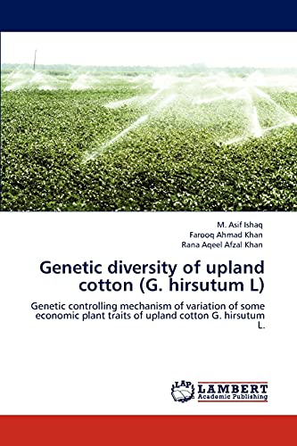 Genetic diversity of upland cotton (G. hirsutum L): Genetic controlling mechanism of variation of some economic plant traits of upland cotton G. hirsutum L.