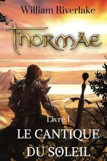 Thormaë: Le Cantique du Soleil (Cycle Thormaë)