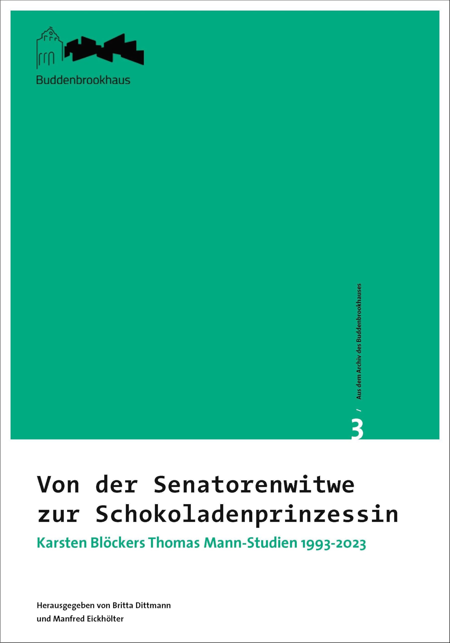 Aus dem Archiv des Buddenbrookhauses / Von der Senatorenwitwe zur Schokoladenprinzessin: Karsten Blöckers Thomas Mann-Studien 1993-2023