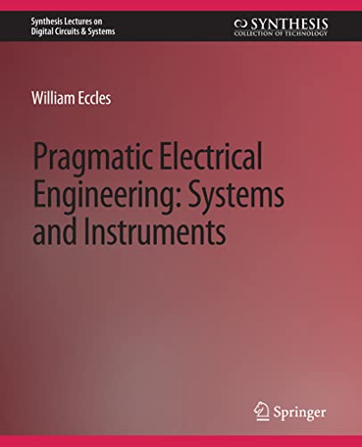 Pragmatic Electrical Engineering: Systems & Instruments (Synthesis Lectures on Digital Circuits & Systems)