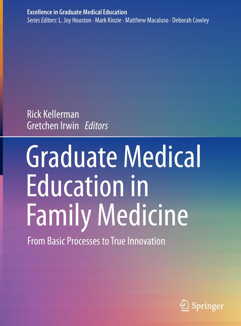 Graduate Medical Education in Family Medicine: From Basic Processes to True Innovation (Excellence in Medical Education, 2, Band 2)