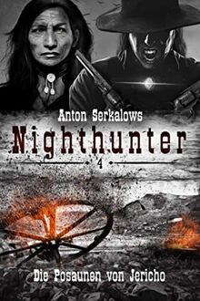 Nighthunter 4: Die Posaunen von Jericho: (Weird West Serie) (Anton Serkalows Nighthunter, Band 4)