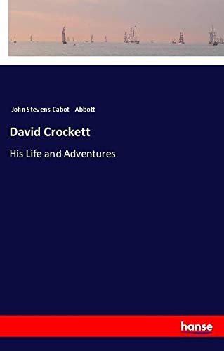 David Crockett: His Life and Adventures