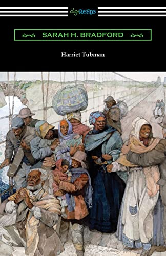 Sarah H. Bradford Harriet Tubman, The Moses Of Her People