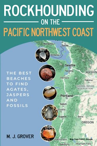 Rockhounding on the Pacific Northwest Coast: The Best Beaches to Find Agates, Jaspers and Fossils
