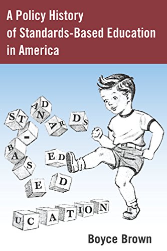 A Policy History of Standards-Based Education in America (History of Schools and Schooling)